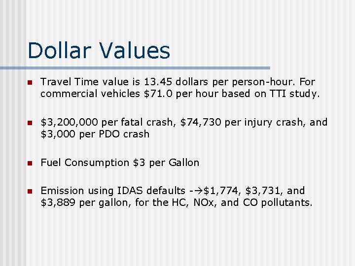 Dollar Values n Travel Time value is 13. 45 dollars person-hour. For commercial vehicles