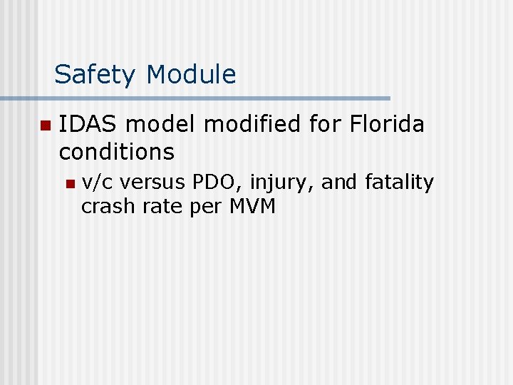 Safety Module n IDAS model modified for Florida conditions n v/c versus PDO, injury,