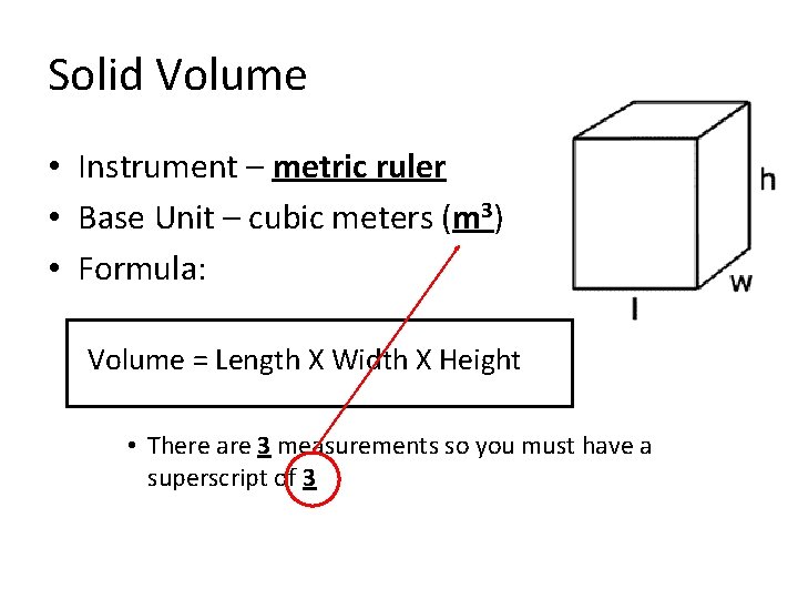 Solid Volume • Instrument – metric ruler • Base Unit – cubic meters (m