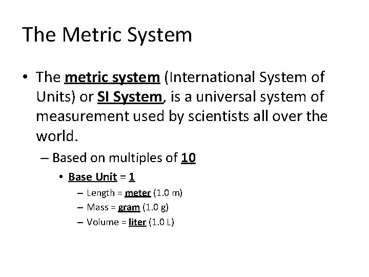 The Metric System • The metric system (International System of Units) or SI System,