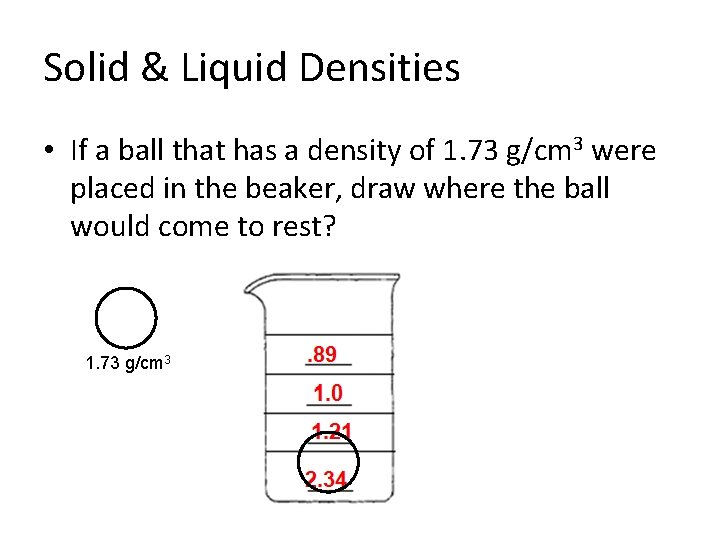 Solid & Liquid Densities • If a ball that has a density of 1.