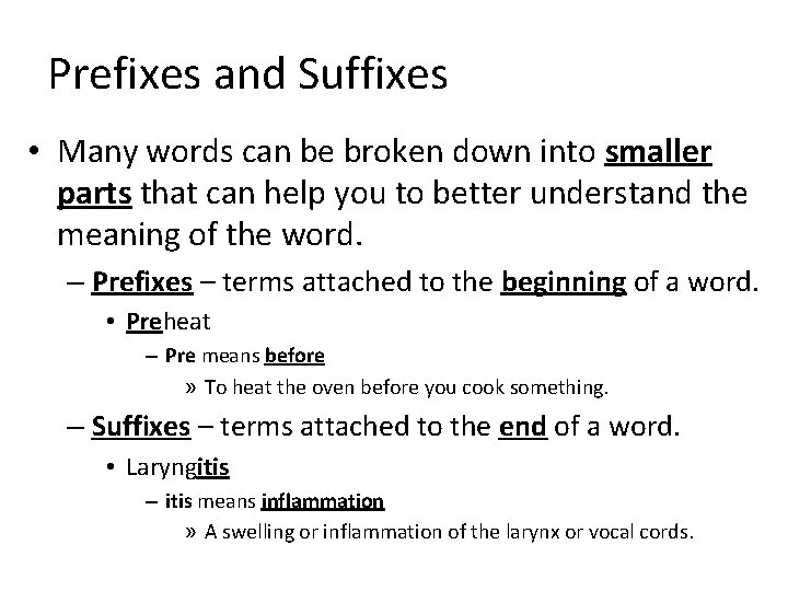 Prefixes and Suffixes • Many words can be broken down into smaller parts that