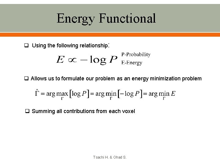 Energy Functional q Using the following relationship: q Allows us to formulate our problem