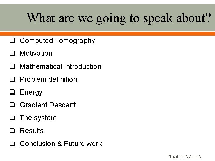 What are we going to speak about? q Computed Tomography q Motivation q Mathematical