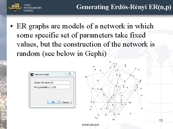 Generating Erdős-Rényi ER(n, p) • ER graphs are models of a network in which Generating Erdős-Rényi ER(n, p) • ER graphs are models of a network in which
