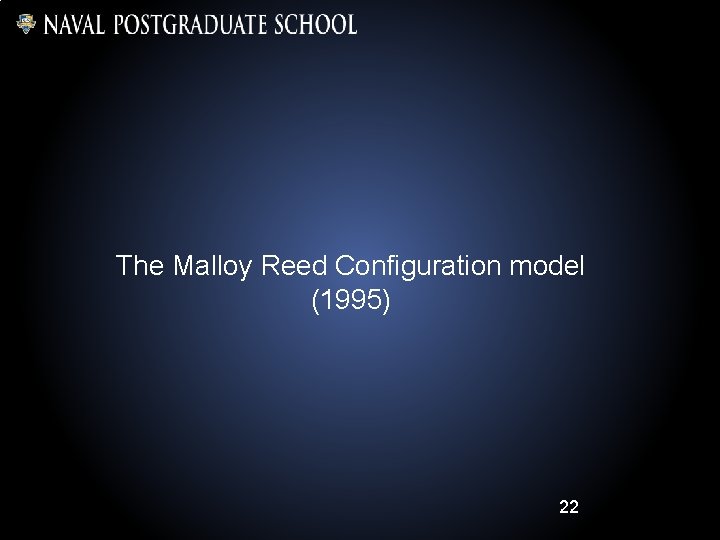 The Malloy Reed Configuration model (1995) 22 