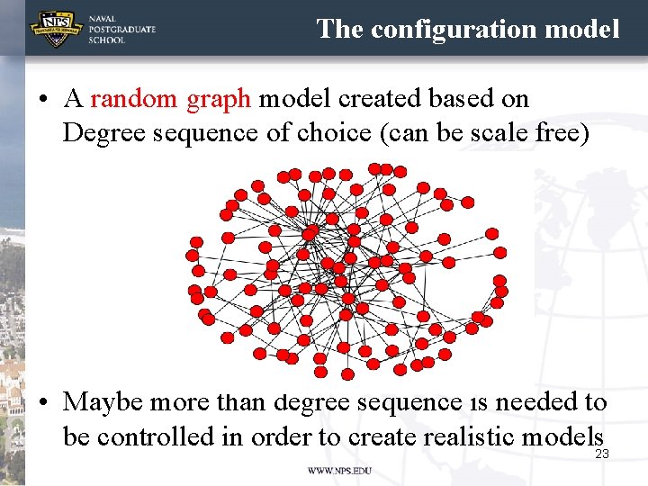 The configuration model • A random graph model created based on Degree sequence of The configuration model • A random graph model created based on Degree sequence of