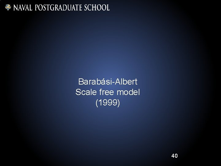 Barabási-Albert Scale free model (1999) 40 