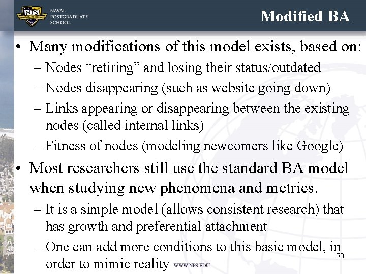 Modified BA • Many modifications of this model exists, based on: – Nodes “retiring”