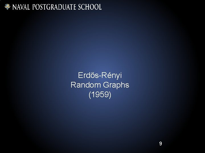 Erdős-Rényi Random Graphs (1959) 9 