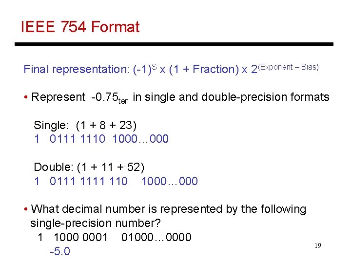 IEEE 754 Format Final representation: (-1)S x (1 + Fraction) x 2(Exponent – Bias)