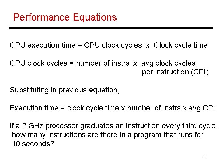 Performance Equations CPU execution time = CPU clock cycles x Clock cycle time CPU