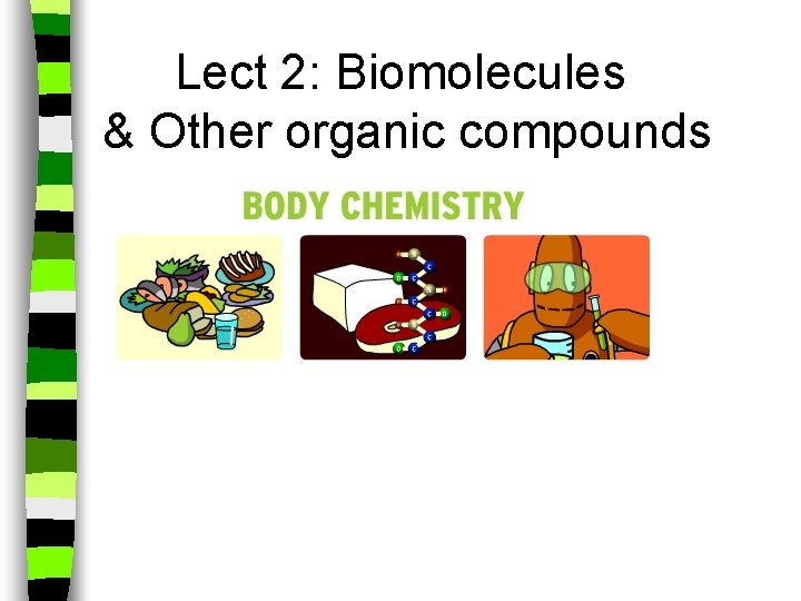 Lect 2: Biomolecules & Other organic compounds 