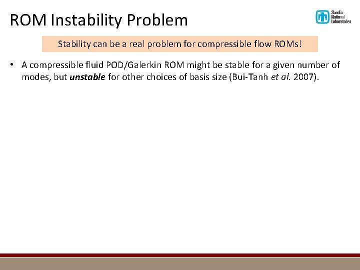 ROM Instability Problem Stability can be a real problem for compressible flow ROMs! •