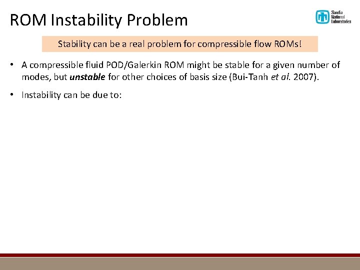 ROM Instability Problem Stability can be a real problem for compressible flow ROMs! •