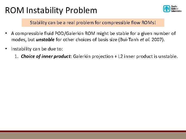 ROM Instability Problem Stability can be a real problem for compressible flow ROMs! •