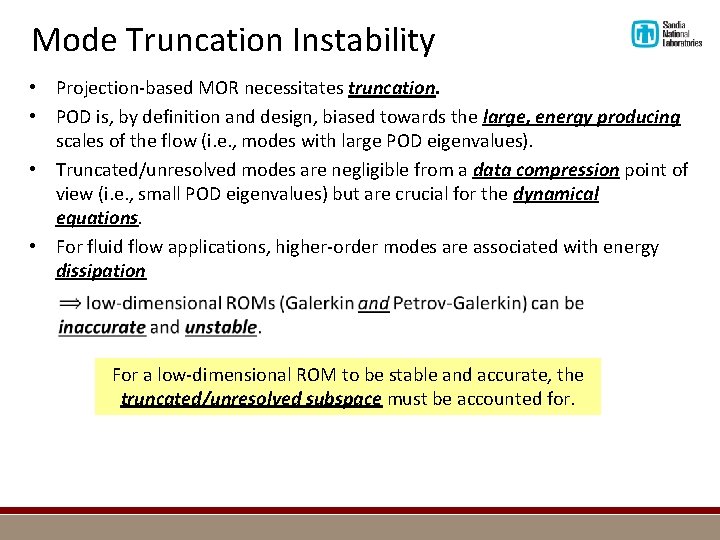 Mode Truncation Instability • Projection-based MOR necessitates truncation. • POD is, by definition and