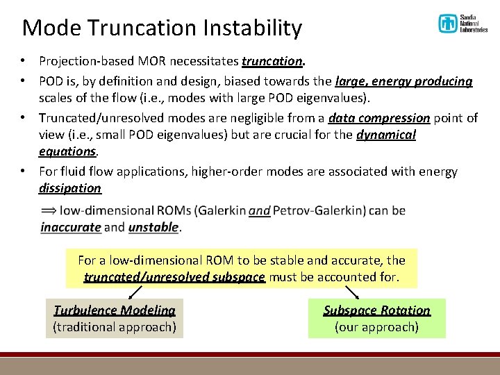 Mode Truncation Instability • Projection-based MOR necessitates truncation. • POD is, by definition and