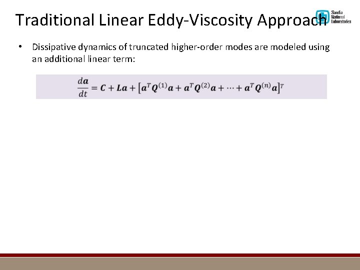 Traditional Linear Eddy-Viscosity Approach • Dissipative dynamics of truncated higher-order modes are modeled using