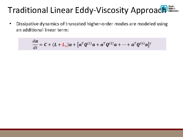 Traditional Linear Eddy-Viscosity Approach • Dissipative dynamics of truncated higher-order modes are modeled using