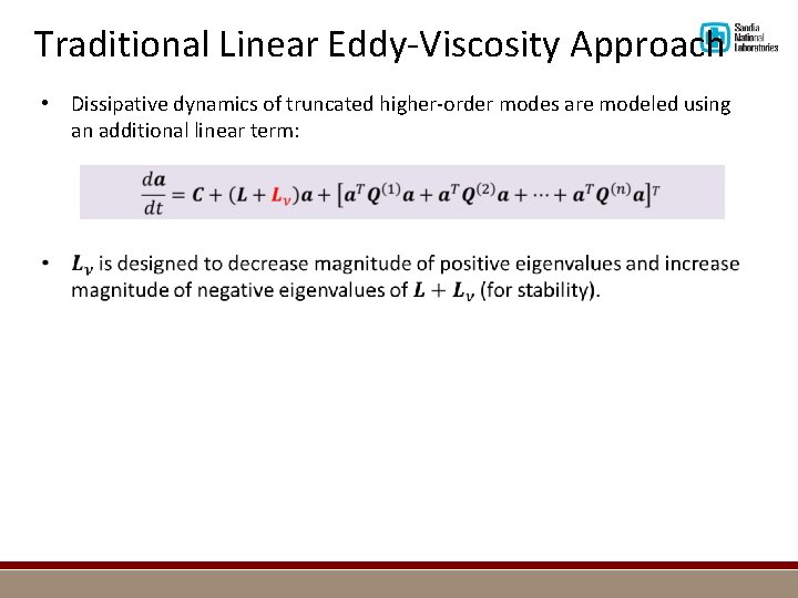 Traditional Linear Eddy-Viscosity Approach • Dissipative dynamics of truncated higher-order modes are modeled using