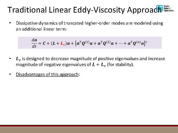 Traditional Linear Eddy-Viscosity Approach • Dissipative dynamics of truncated higher-order modes are modeled using