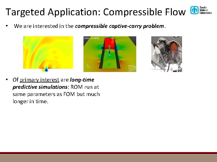 Targeted Application: Compressible Flow • We are interested in the compressible captive-carry problem. •