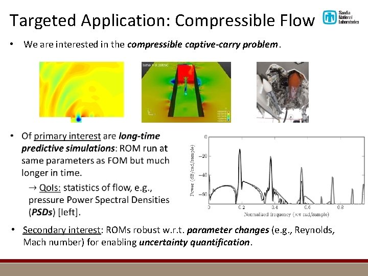 Targeted Application: Compressible Flow • We are interested in the compressible captive-carry problem. •