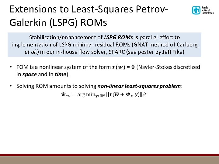 Extensions to Least-Squares Petrov. Galerkin (LSPG) ROMs Stabilization/enhancement of LSPG ROMs is parallel effort
