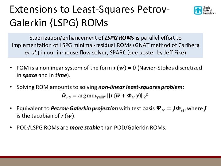Extensions to Least-Squares Petrov. Galerkin (LSPG) ROMs Stabilization/enhancement of LSPG ROMs is parallel effort
