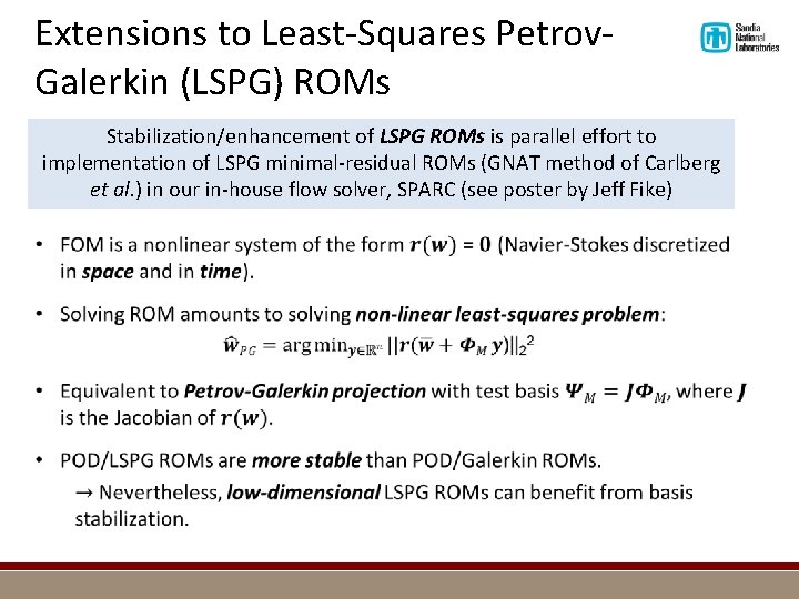 Extensions to Least-Squares Petrov. Galerkin (LSPG) ROMs Stabilization/enhancement of LSPG ROMs is parallel effort
