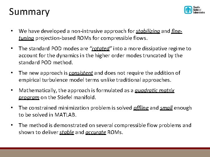 Summary • We have developed a non-intrusive approach for stabilizing and finetuning projection-based ROMs