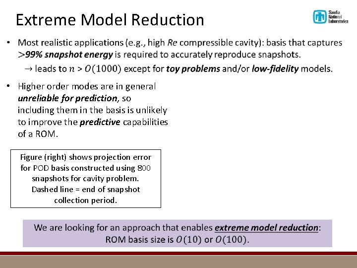 Extreme Model Reduction • Higher order modes are in general unreliable for prediction, so