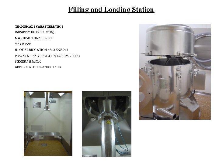 Filling and Loading Station TECHNICALS CARACTERISTICS CAPACITY OF TANK : 25 Kg MANUFACTURER :