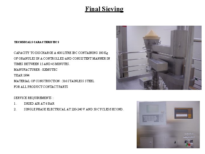 Final Sieving TECHNICALS CARACTERISTICS CAPACITY TO DISCHARGE A 600 LITRE IBC CONTAINING 180 Kg