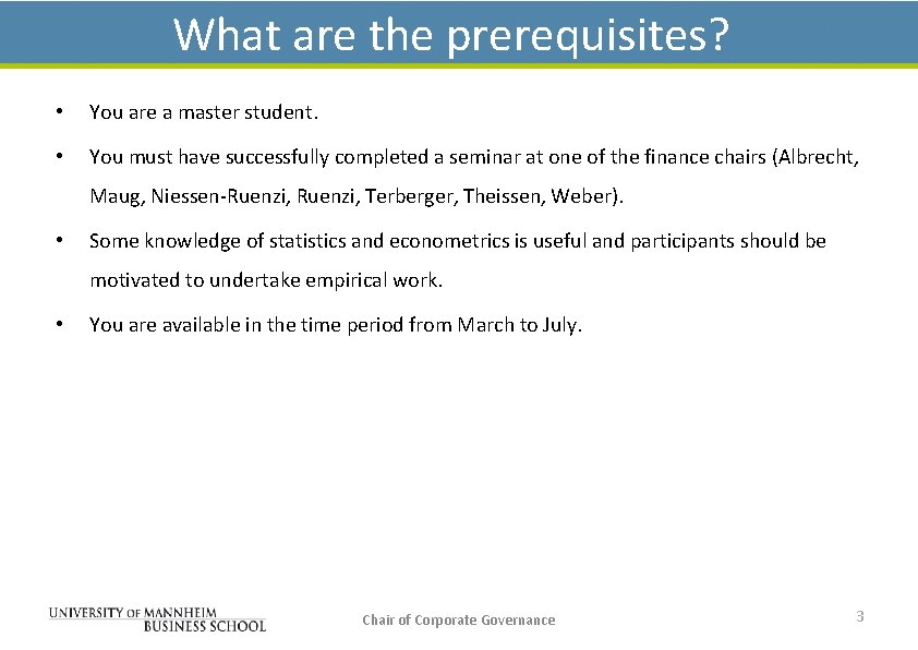 What are the prerequisites? • You are a master student. • You must have