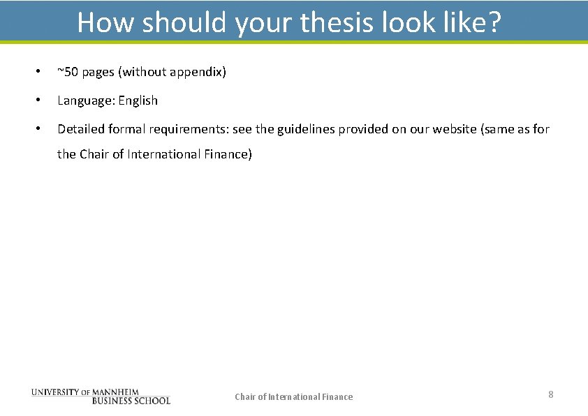 How should your thesis look like? • ~50 pages (without appendix) • Language: English