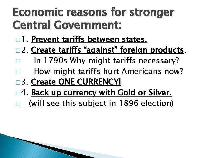 Economic reasons for stronger Central Government: � 1. Prevent tariffs between states. � 2.