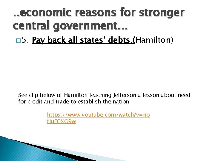 . . economic reasons for stronger central government… � 5. Pay back all states’