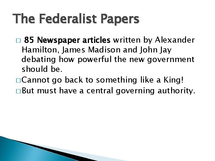 The Federalist Papers 85 Newspaper articles written by Alexander Hamilton, James Madison and John