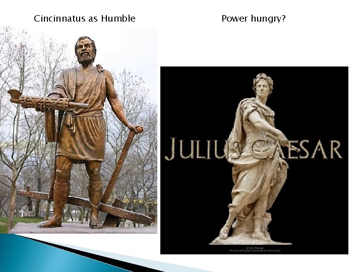 Cincinnatus as Humble Power hungry? 