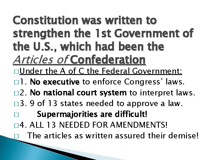 Constitution was written to strengthen the 1 st Government of the U. S. ,
