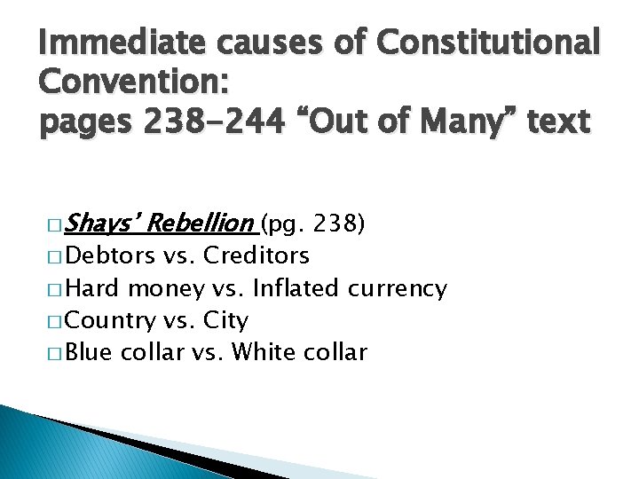 Immediate causes of Constitutional Convention: pages 238 -244 “Out of Many” text � Shays’