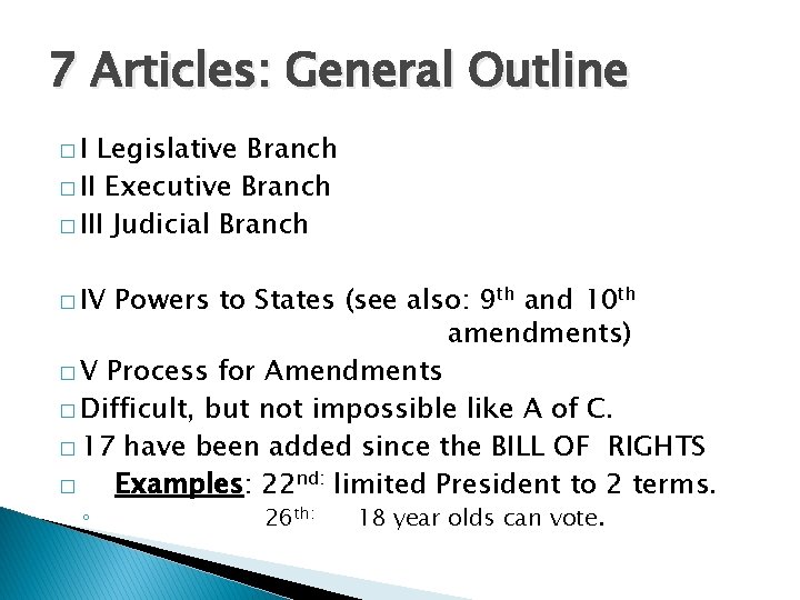 7 Articles: General Outline �I Legislative Branch � II Executive Branch � III Judicial