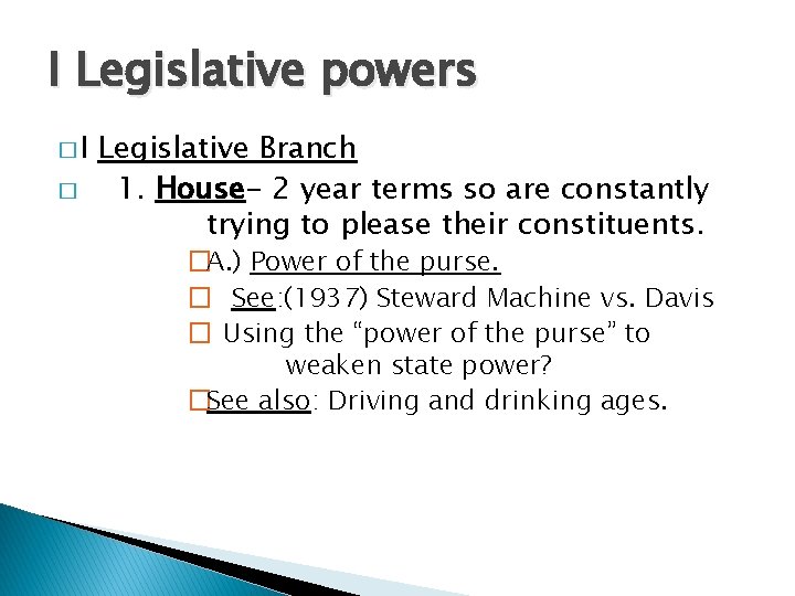 I Legislative powers �I � Legislative Branch 1. House- 2 year terms so are