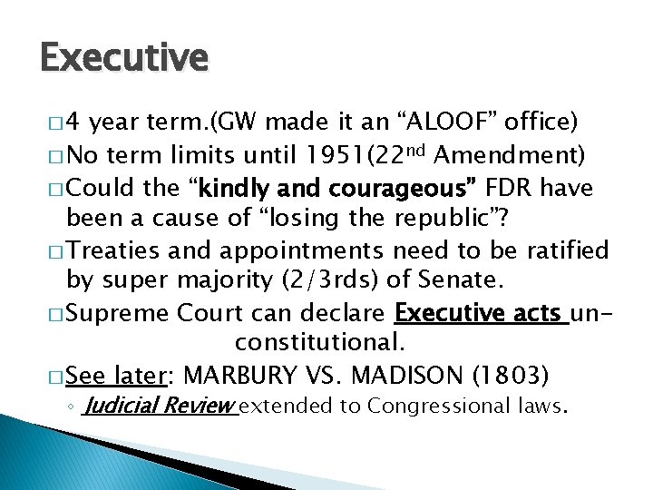Executive � 4 year term. (GW made it an “ALOOF” office) � No term
