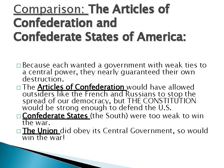 Comparison: The Articles of Confederation and Confederate States of America: � Because each wanted