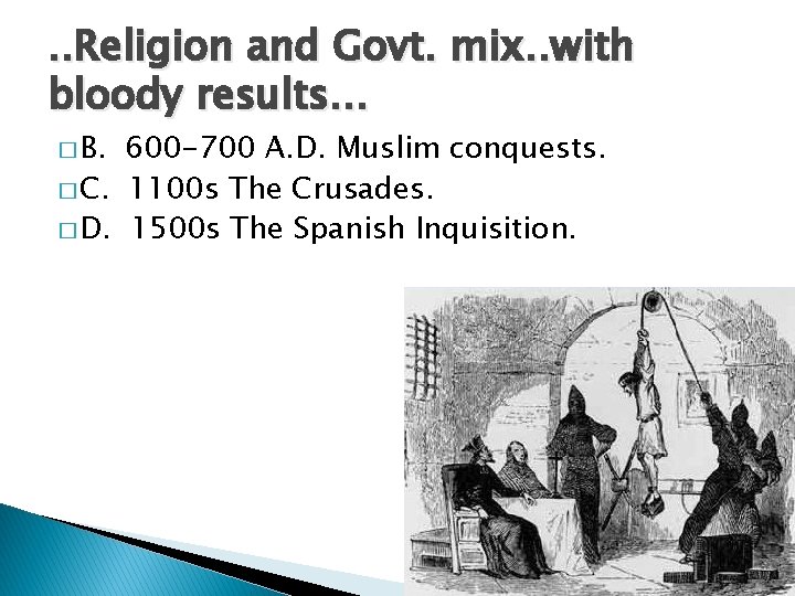 . . Religion and Govt. mix. . with bloody results… � B. 600 -700