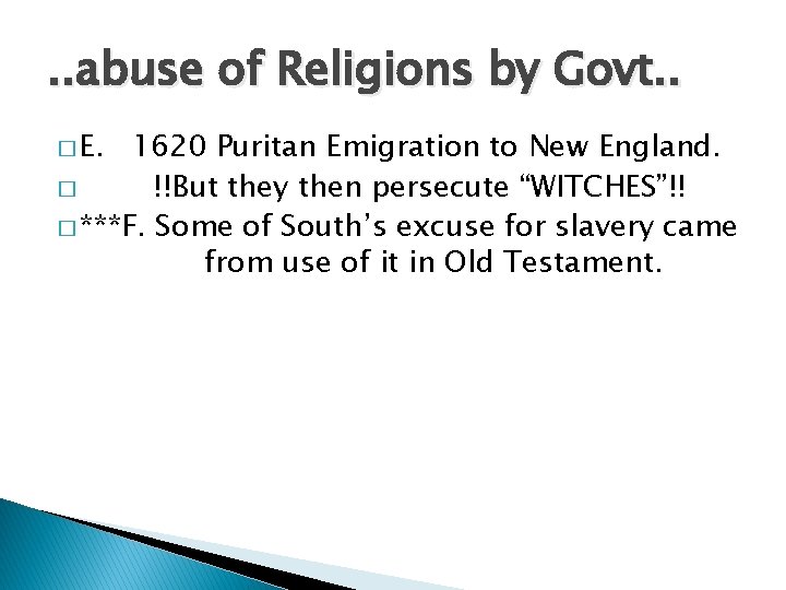 . . abuse of Religions by Govt. . � E. 1620 Puritan Emigration to