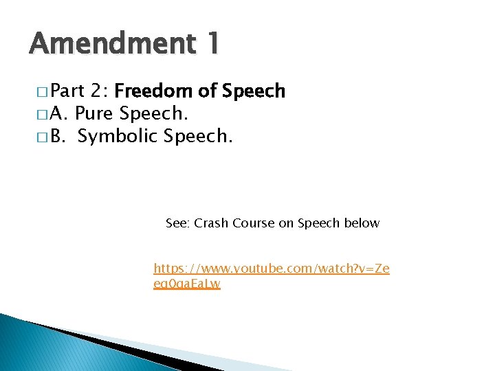 Amendment 1 � Part 2: Freedom of Speech � A. Pure Speech. � B.